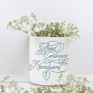 Good Morning Handsome Cute Boyfriend Love Quote Magic Mug