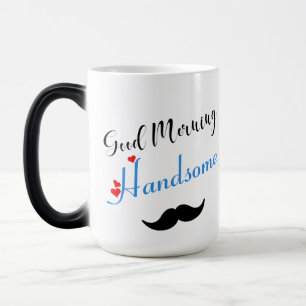 Good Morning Handsome Morphing Coffee Mug
