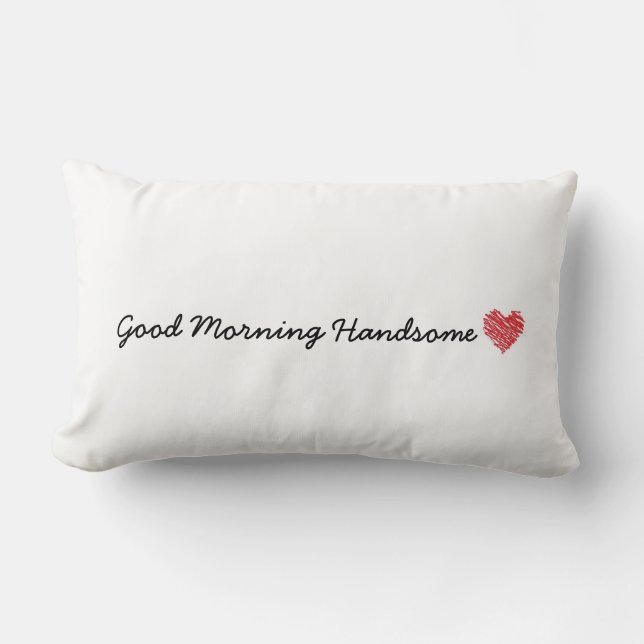 Good Morning Handsome Pillow (Front)