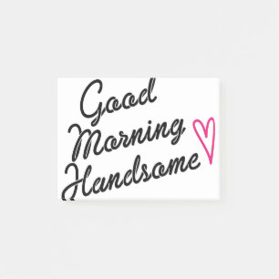 Good Morning Handsome Post-it Notes