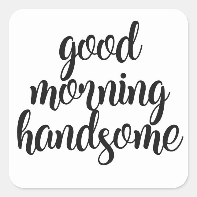 Good Morning Handsome Square Sticker (Front)