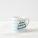 Good Morning Handsome! With Stripes & Monogram Espresso Cup<br><div class="desc">Good Morning Handsome Espresso mug. Aqua blue stripe pattern and Custom Monogram. 

 Also see "Good morning beautiful!"</div>