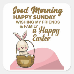Good Morning, Happy Sunday- Happy Easter Square Sticker