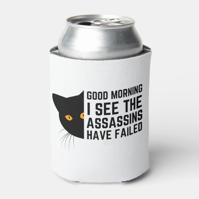 Good morning I see the assassins have failed  Can Cooler (Can Front)