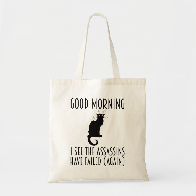 Good Morning - I See The Assassins Have Failed Tote Bag (Front)