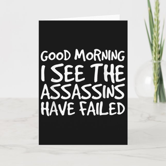 Good Morning I See Theins Have Failed Shirt Funny  Card (Front)