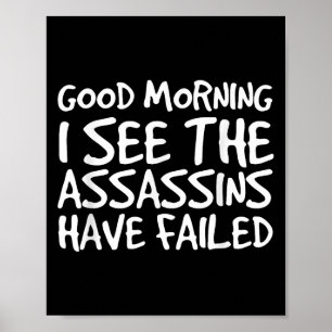 Good Morning I See Theins Have Failed Shirt Funny  Poster