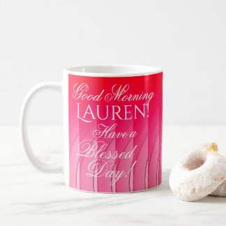 Good Morning Lauren Have a Blessed Day! message Coffee Mug