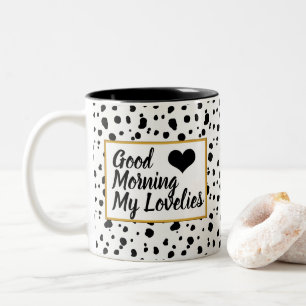 Good Morning Lovelies Trendy Dalmatian Spots Two-Tone Coffee Mug