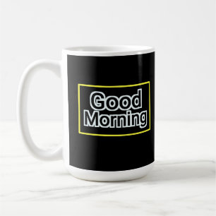 Good Morning Mug – Positive Quote Coffee Cup 