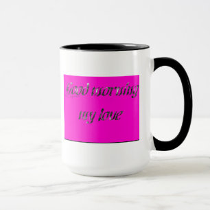 Good morning my love mug