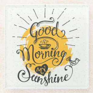 Good Morning My Sunshine Glass Coaster