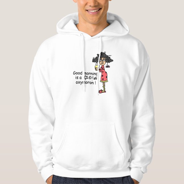 Good Morning Oxymoron Hoodie (Front)