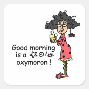 Good Morning Oxymoron Square Sticker