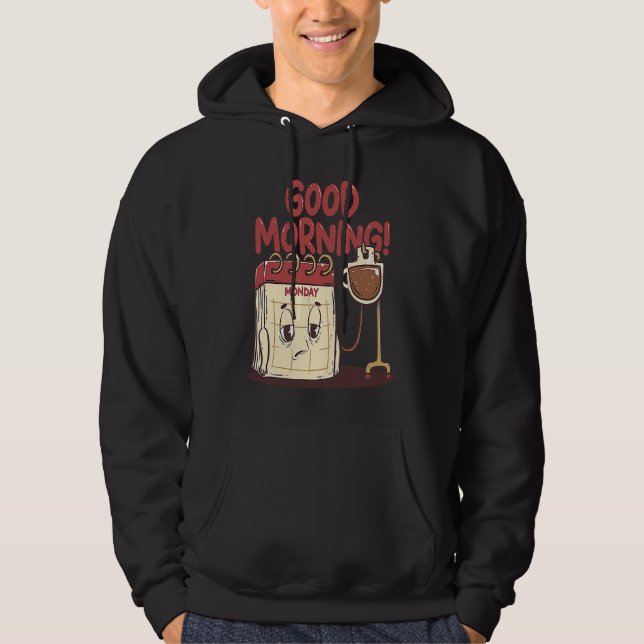 Good Morning Pun Monday Lazy People Caffeine Coffe Hoodie (Front)
