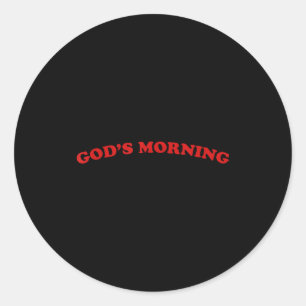Good Morning Religious God T-shirt.png Classic Round Sticker
