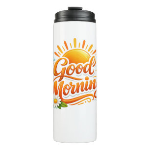 Good Morning – Start Every Day with a Smile Thermal Tumbler