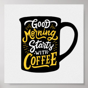 Good Morning Starts With Coffee Typography Quote Poster