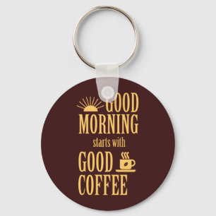 Good morning starts with good coffee key ring