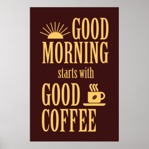 Good morning starts with good coffee poster