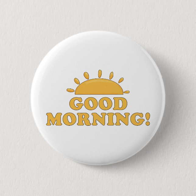 Good Morning Sun 6 Cm Round Badge (Front)