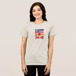 Good morning sun shine Premium Bella Canvas Tri-Blend Shirt