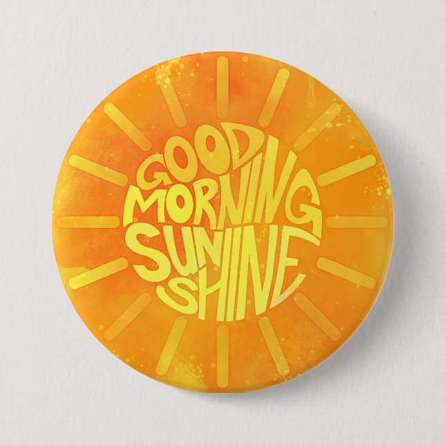 Good Morning, Sunshine! 7.5 Cm Round Badge (Front)