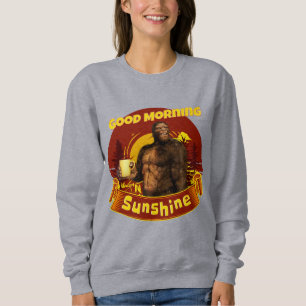 Good Morning Sunshine Bigfoot Coffee Humour Art Sweatshirt