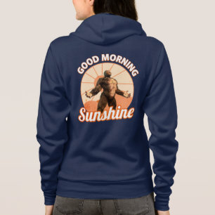 Good Morning Sunshine Bigfoot Humour Hoodie