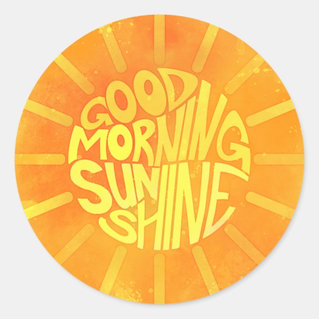 Good Morning, Sunshine! Classic Round Sticker (Front)