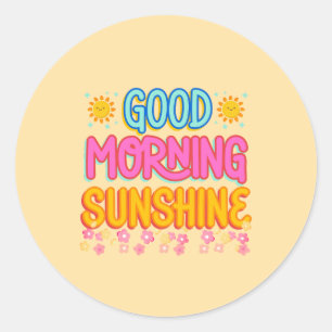 Good Morning sunshine Classic Round Sticker