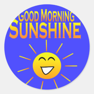 Good Morning Sunshine! Classic Round Sticker