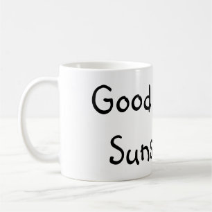Good Morning Sunshine. (: Coffee Mug