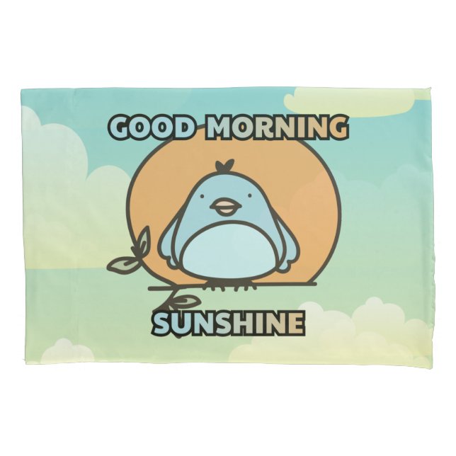 Good morning sunshine cute bird  pillowcase (Front)