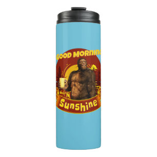 Good Morning Sunshine Funny Bigfoot Thermal Tumbler