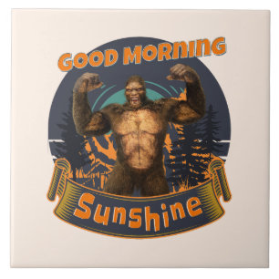 Good Morning Sunshine Funny Bigfoot Tile