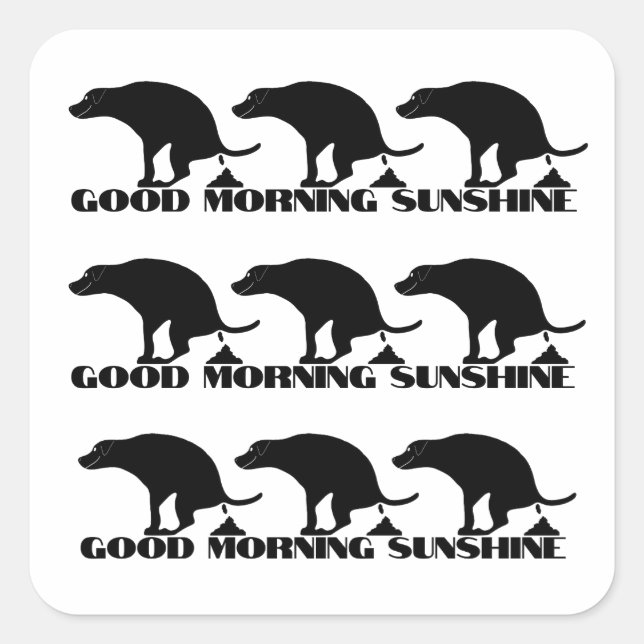 Good Morning Sunshine Funny Pooping Dogs Square Sticker (Front)
