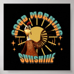Good Morning Sunshine Funny Rooster Poster
