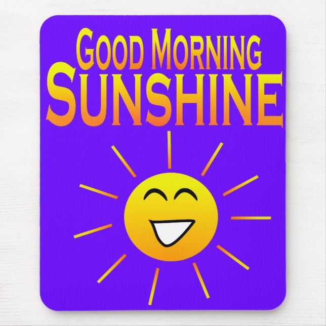 Good Morning Sunshine! Mouse Mat (Front)