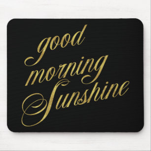 Good Morning Sunshine Quote Faux Gold Foil Quotes Mouse Mat