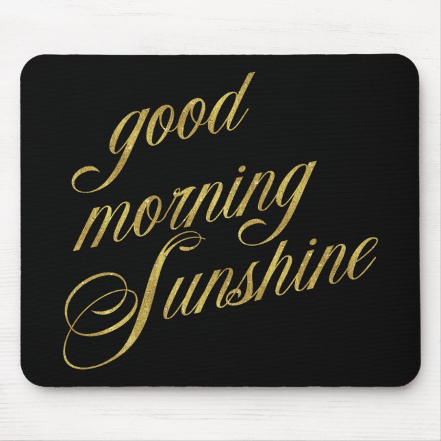 Good Morning Sunshine Quote Faux Gold Foil Quotes Mouse Mat (Front)