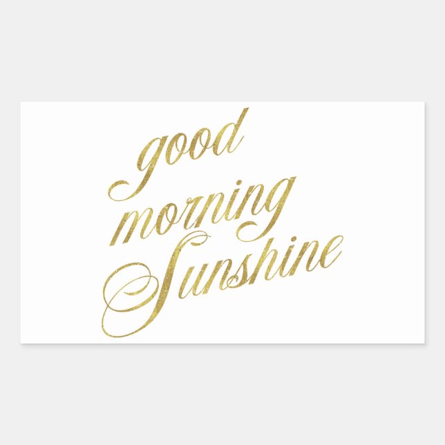 Good Morning Sunshine Quote Faux Gold Foil Quotes Rectangular Sticker (Front)