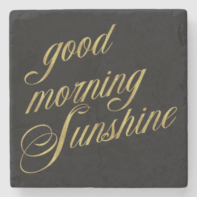 Good Morning Sunshine Quote Faux Gold Foil Quotes Stone Coaster (Front)
