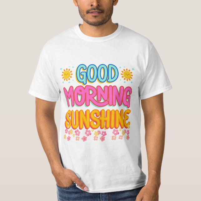 good morning sunshine shirt (Front)