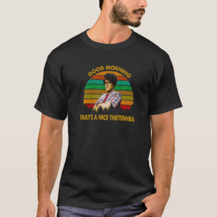 Good Morning That's A Nice Tnetennba Retro Vintage T-Shirt