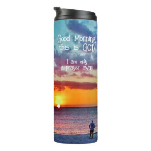 Good Morning, this is God Thermal Tumbler
