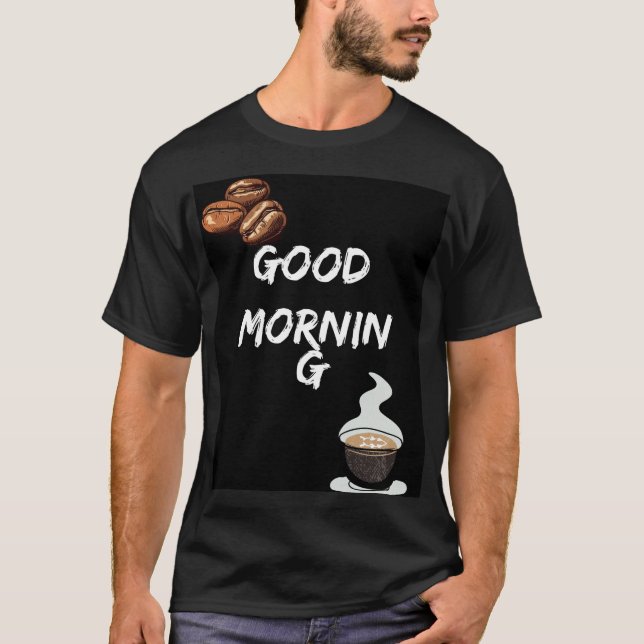 Good Morning Vibes - Kickstart Your Day! T-Shirt (Front)