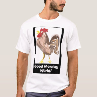 Good Morning World (rooster) T-Shirt by Mandee