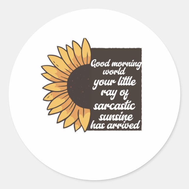 Good Morning World - Sarcastic Classic Round Sticker (Front)