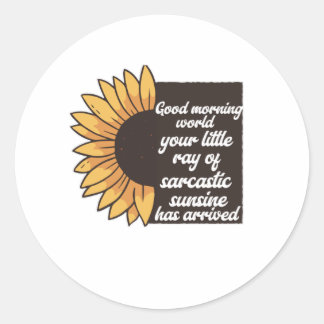 Good Morning World - Sarcastic Classic Round Sticker